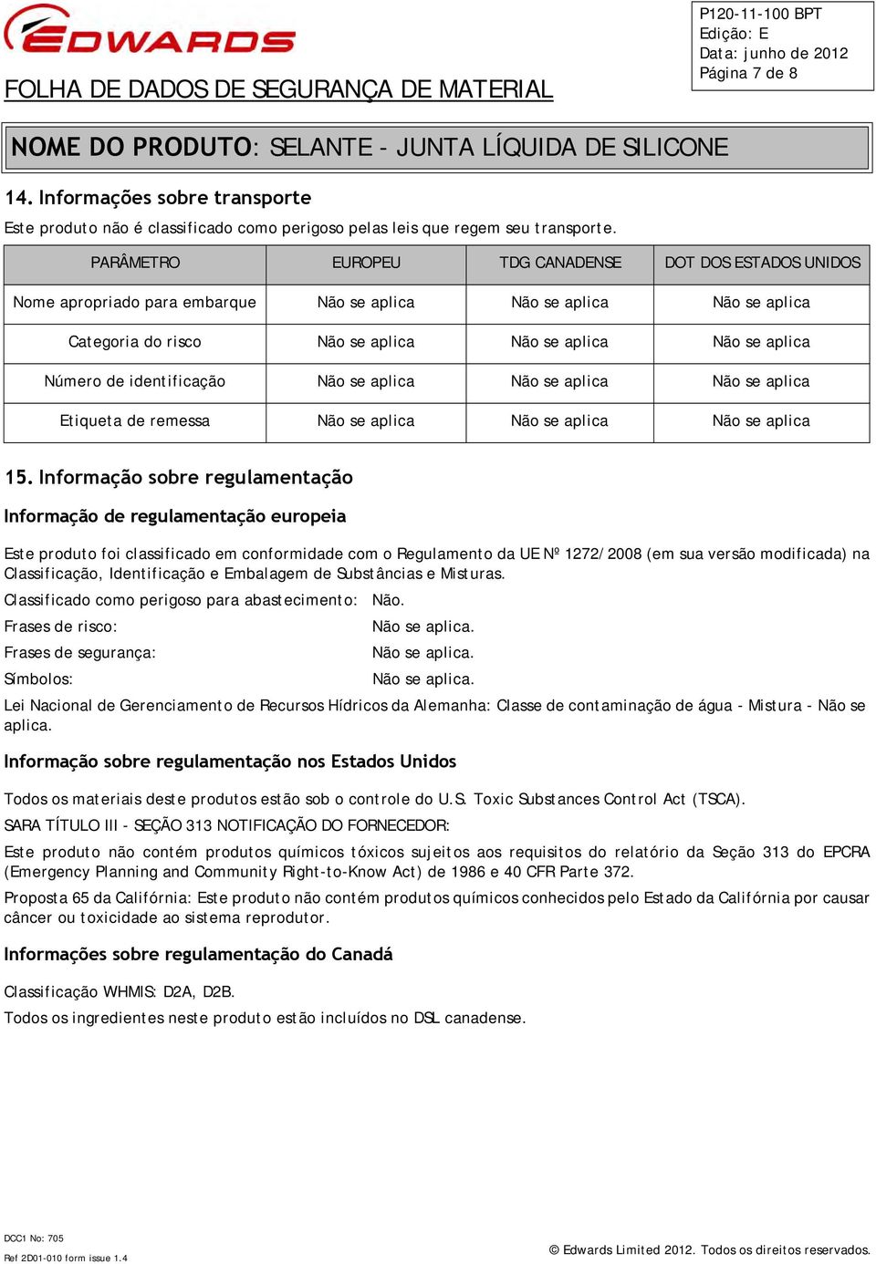 identificação Não se aplica Não se aplica Não se aplica Etiqueta de remessa Não se aplica Não se aplica Não se aplica 15.