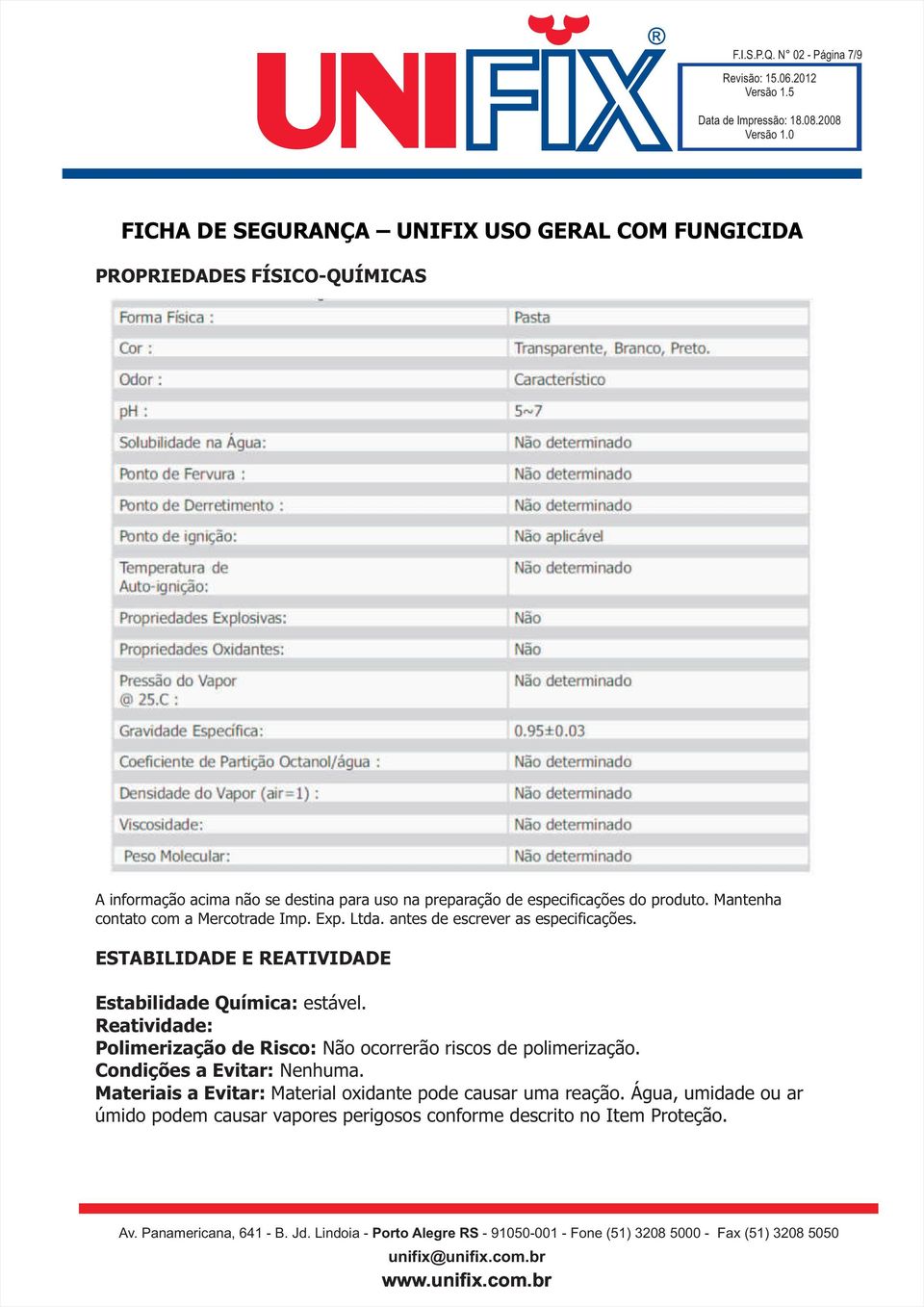 Mantenha contato com a Mercotrade Imp. Exp. Ltda. antes de escrever as especificações.