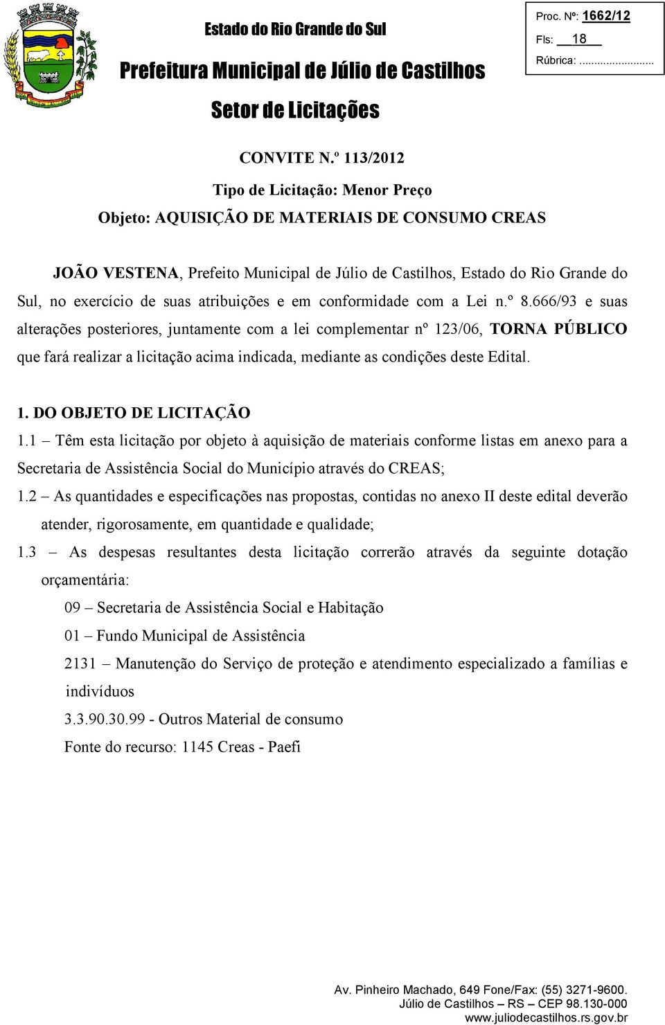 atribuições e em conformidade com a Lei n.º 8.