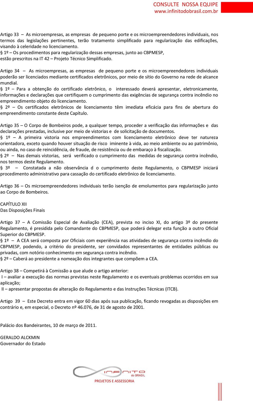 Artigo 34 As microempresas, as empresas de pequeno porte e os microempreendedores individuais poderão ser licenciados mediante certificados eletrônicos, por meio de sítio do Governo na rede de