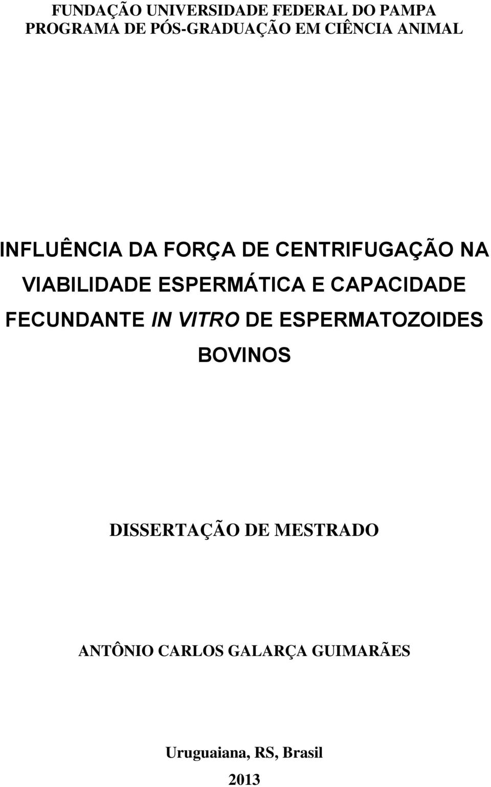 ESPERMÁTICA E CAPACIDADE FECUNDANTE IN VITRO DE ESPERMATOZOIDES BOVINOS