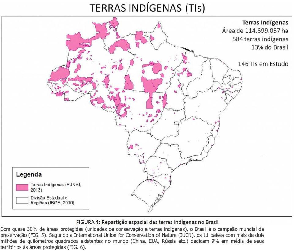 Segundo a International Union for Conservation of Nature (IUCN), os 11 países com mais de dois