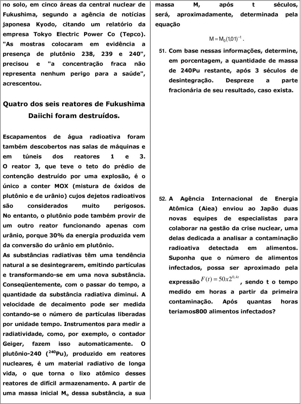 massa M, após t séculos, será, aproximadamente, determinada pela equação t 0 (1,01 ) M = M. 51.