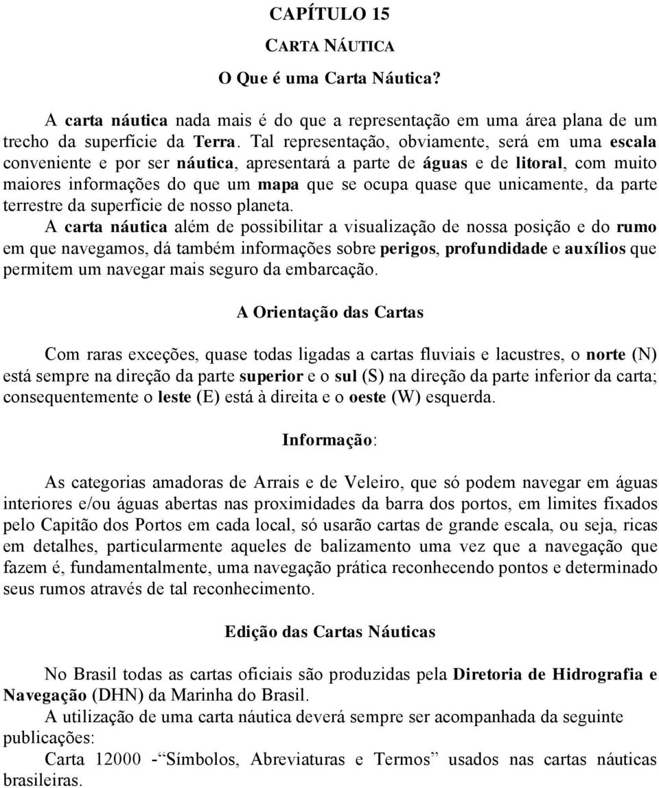 unicamente, da parte terrestre da superfâcie de nosso planeta.