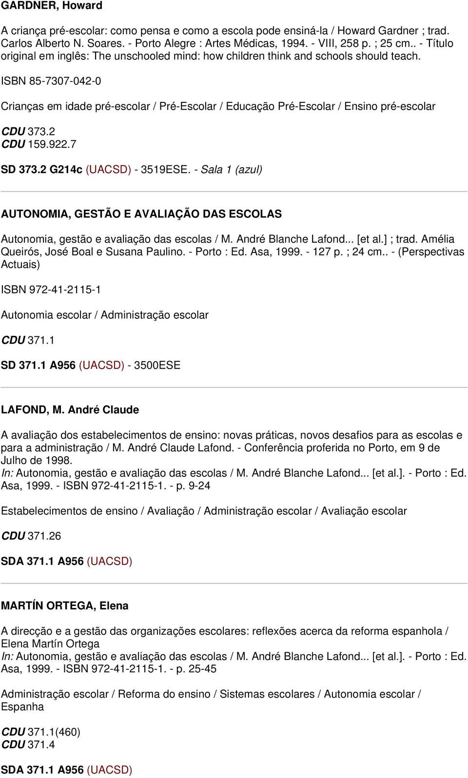 ISBN 85-7307-042-0 Crianças em idade pré-escolar / Pré-Escolar / Educação Pré-Escolar / Ensino pré-escolar CDU 159.922.7 SD 373.2 G214c (UACSD) - 3519ESE.