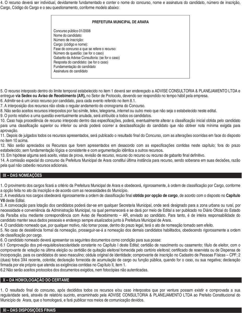 (se for o caso) Gabarito da Advise Consultoria: (se for o caso) Resposta do candidato: (se for o caso) Fundamentação do candidato Assinatura do candidato 5.