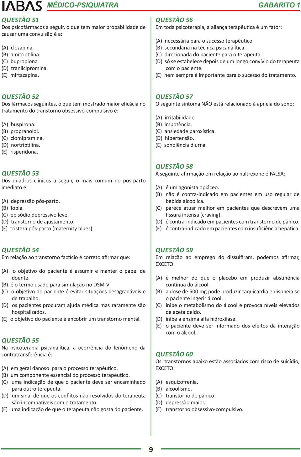 (D) só se estabelece depois de um longo convívio do terapeuta com o paciente. (E) nem sempre é importante para o sucesso do tratamento.