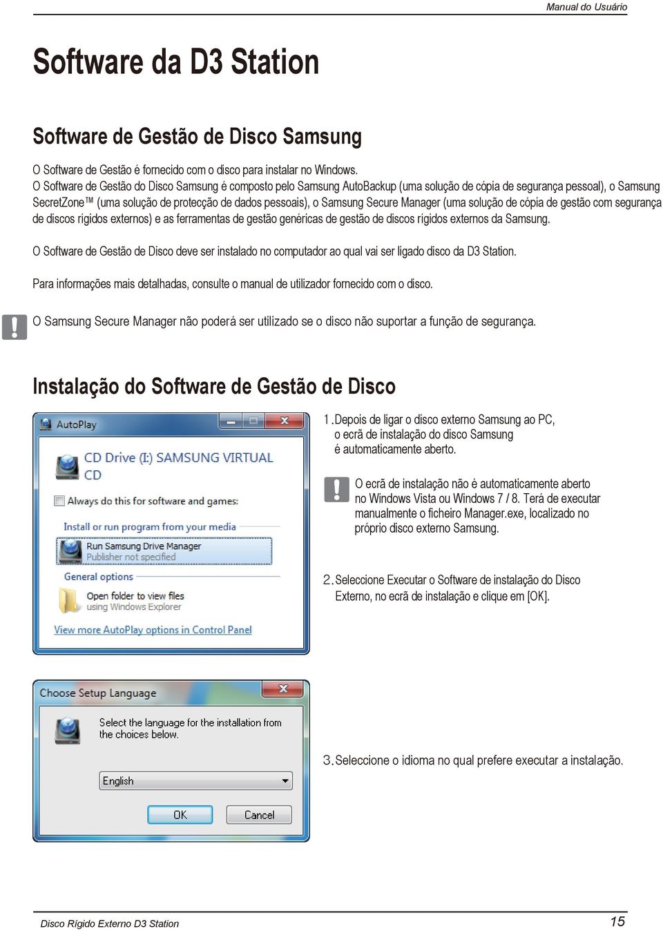 Secure Manager (uma solução de cópia de gestão com segurança de discos rígidos externos) e as ferramentas de gestão genéricas de gestão de discos rígidos externos da Samsung.