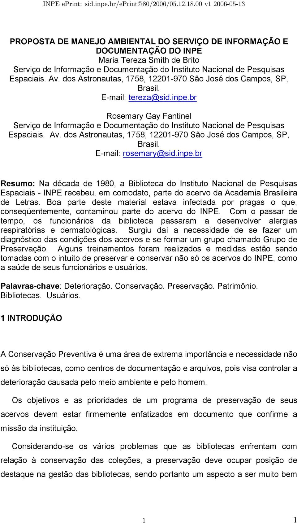 Av. dos Astronautas, 1758, 12201-970 São José dos Campos, SP, Brasil. E-mail: rosemary@sid.inpe.