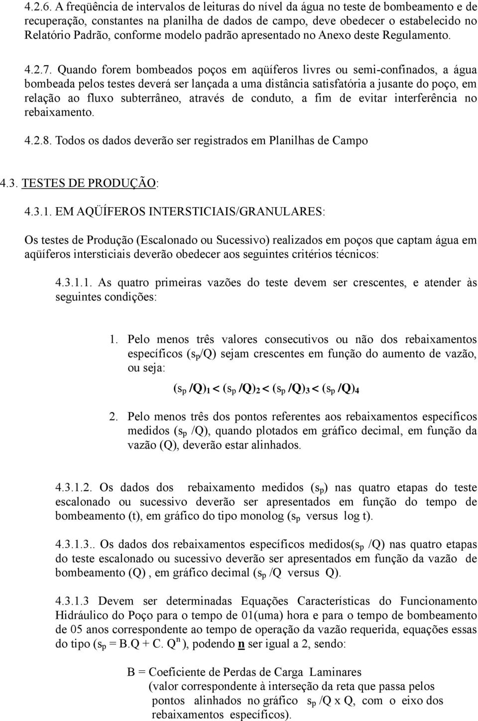 modelo padrão apresentado no Anexo deste Regulamento. 4.2.7.