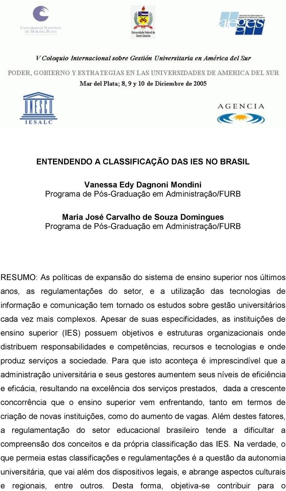 os estudos sobre gestão universitários cada vez mais complexos.