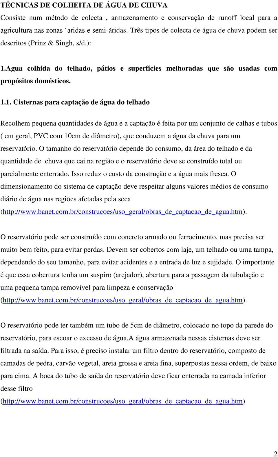 Agua colhida do telhado, pátios e superfícies melhoradas que são usadas com propósitos domésticos. 1.