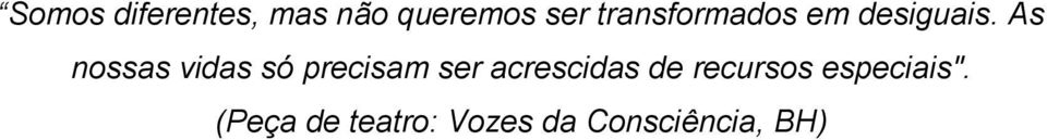 As nossas vidas só precisam ser acrescidas