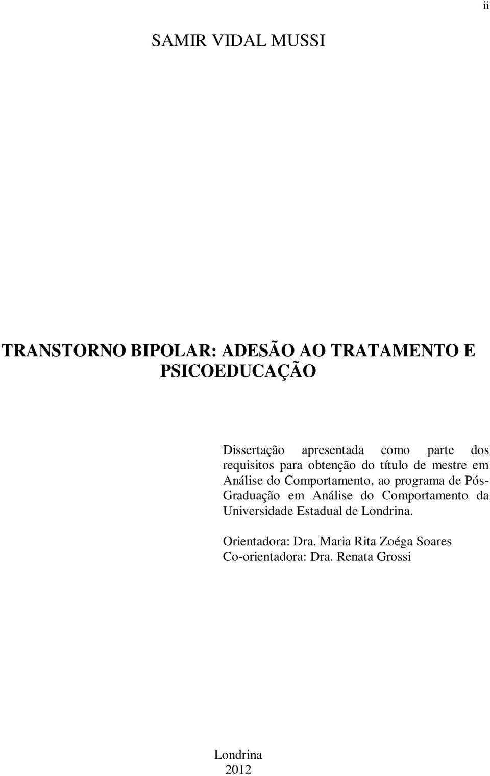 Comportamento, ao programa de Pós- Graduação em Análise do Comportamento da Universidade