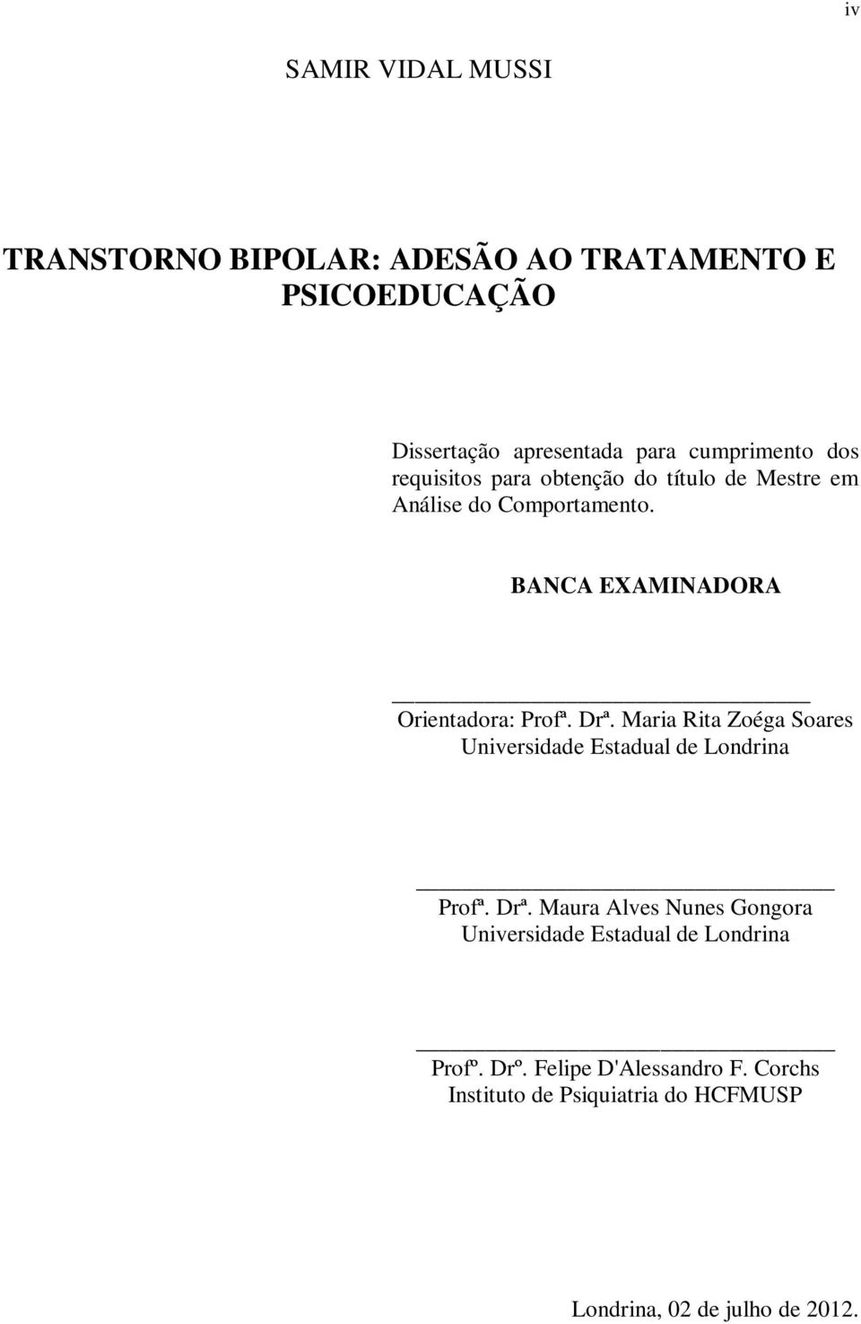 Maria Rita Zoéga Soares Universidade Estadual de Londrina Profª. Drª.