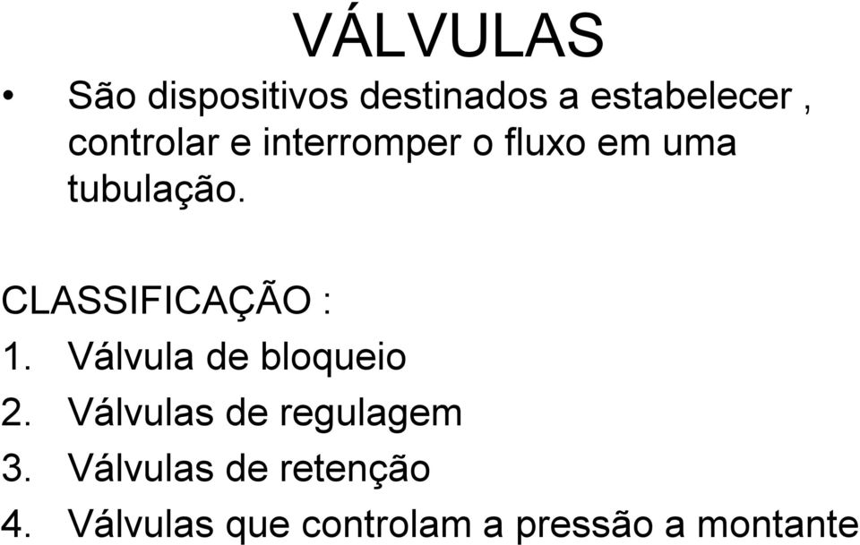 CLASSIFICAÇÃO : 1. Válvula de bloqueio 2.