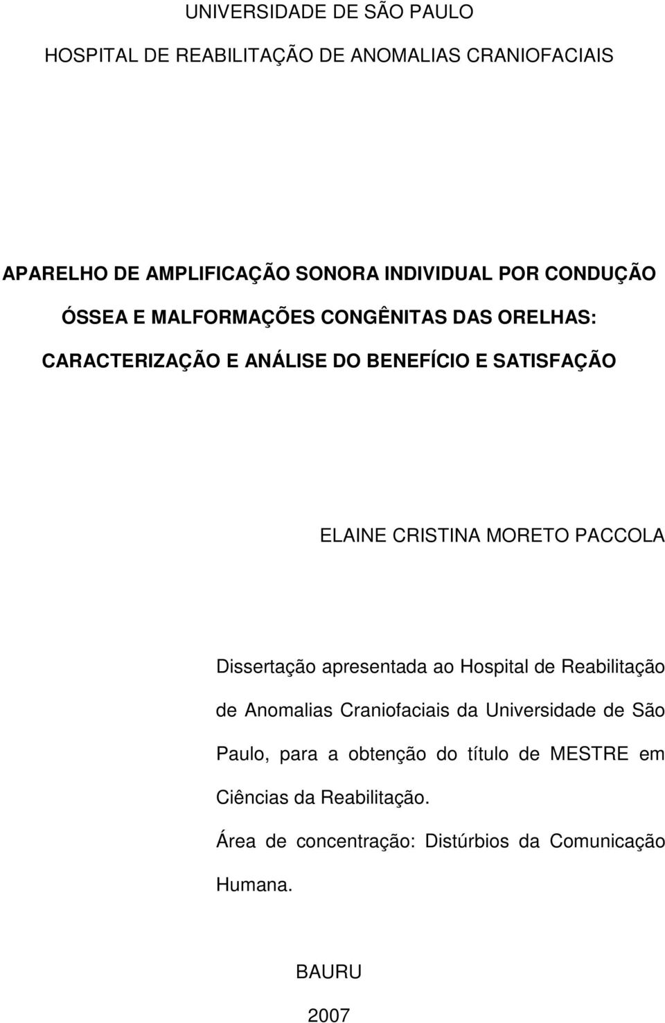 MORETO PACCOLA Dissertação apresentada ao Hospital de Reabilitação de Anomalias Craniofaciais da Universidade de São Paulo,