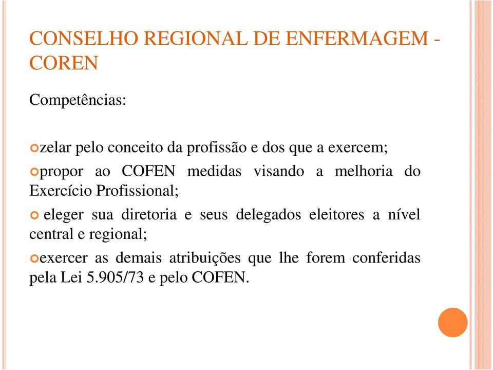 Exercício Profissional; eleger sua diretoria e seus delegados eleitores a nível