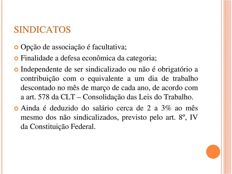 março de cada ano, de acordo com a art. 578 da CLT Consolidação das Leis do Trabalho.