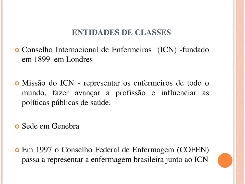 profissão e influenciar as políticas públicas de saúde.