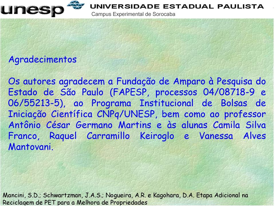 de Iniciação Científica CNPq/UNESP, bem como ao professor Antônio César Germano