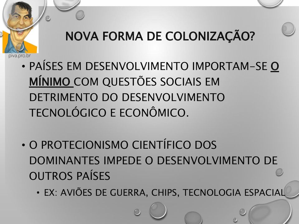 DETRIMENTO DO DESENVOLVIMENTO TECNOLÓGICO E ECONÔMICO.