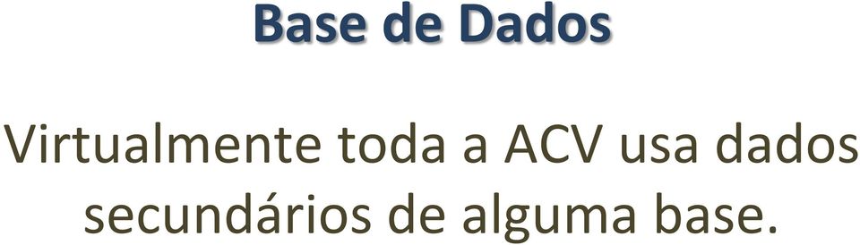 a ACV usa dados