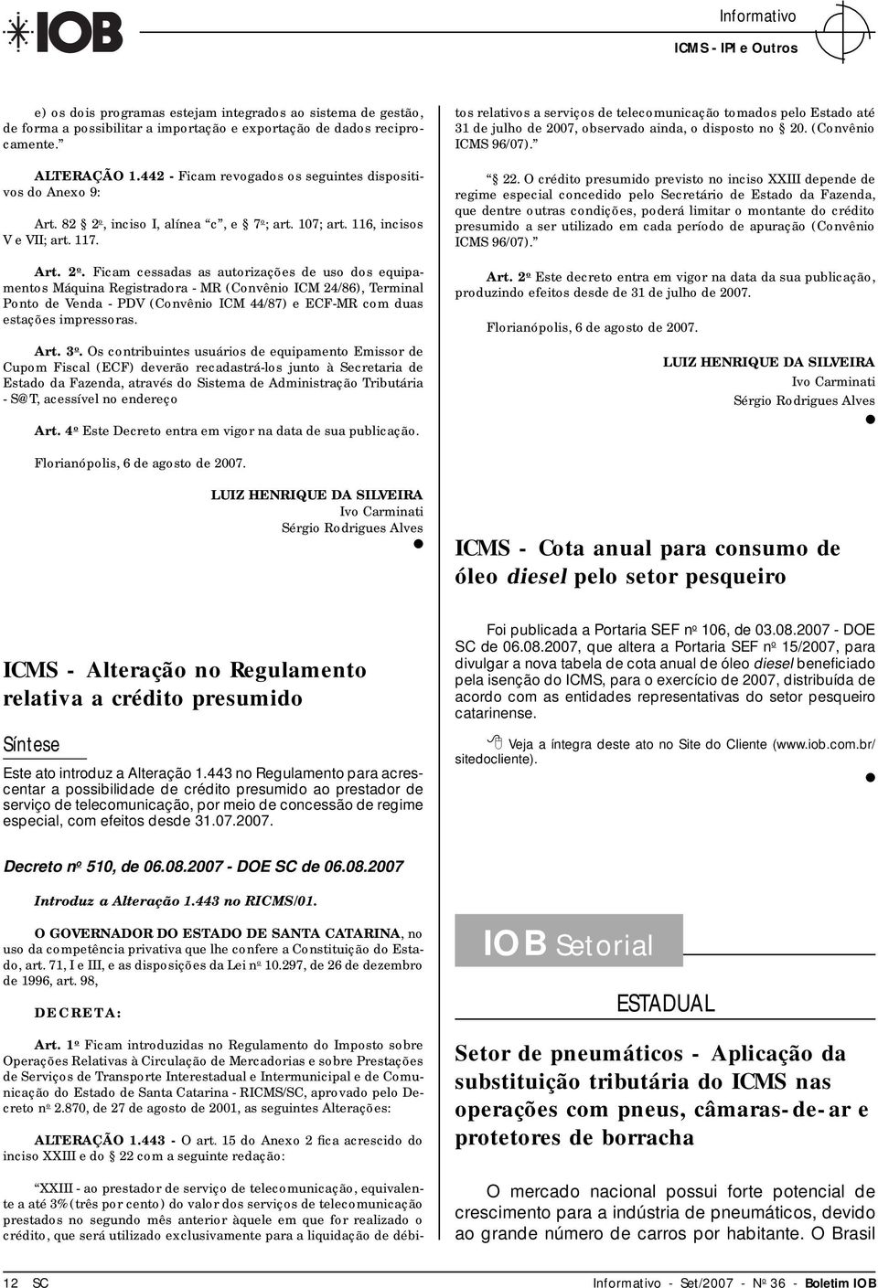 inciso I, alínea c, e 7 o ; art. 107; art. 116, incisos V e VII; art. 117. Art. 2 o.