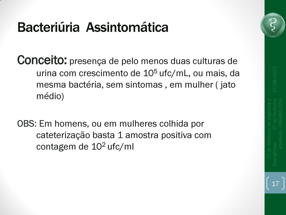 sintomas, em mulher ( jato médio) OBS: Em homens, ou em mulheres colhida