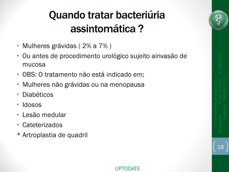 ainvasão de mucosa OBS: O tratamento não está indicado em; Mulheres não