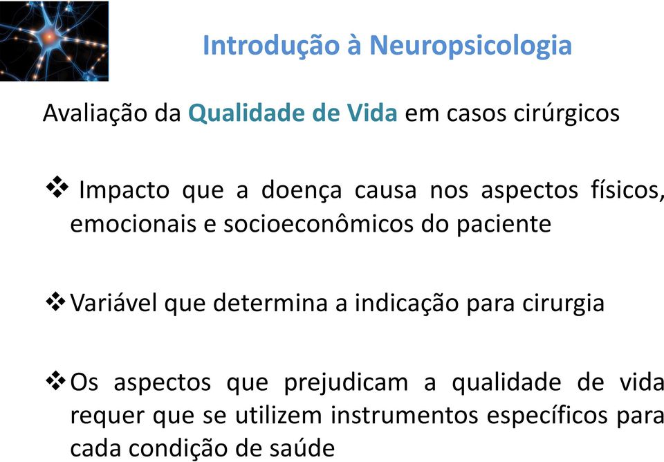 determina a indicação para cirurgia Os aspectos que prejudicam a qualidade de