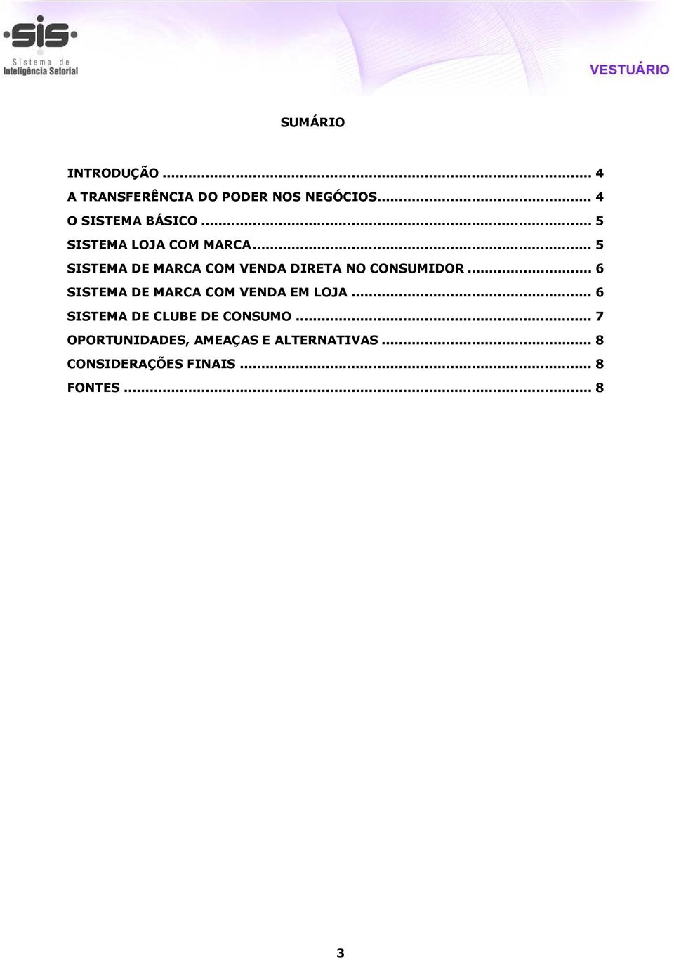 .. 6 SISTEMA DE MARCA COM VENDA EM LOJA... 6 SISTEMA DE CLUBE DE CONSUMO.