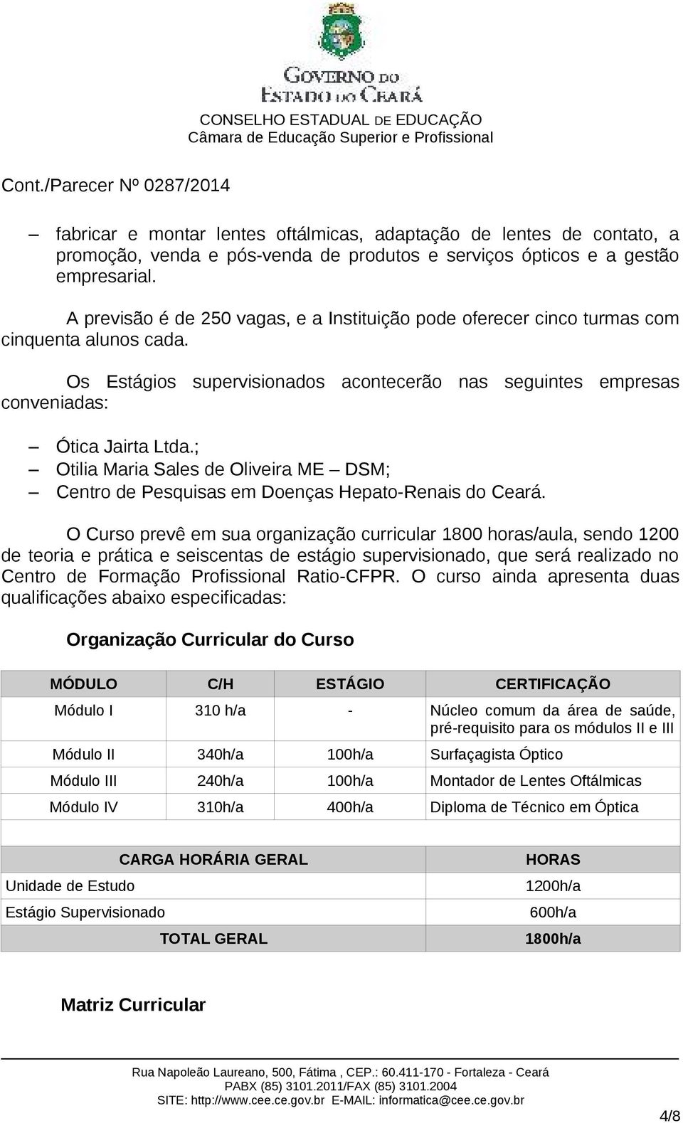 ; Otilia Maria Sales de Oliveira ME DSM; Centro de Pesquisas em Doenças Hepato-Renais do Ceará.