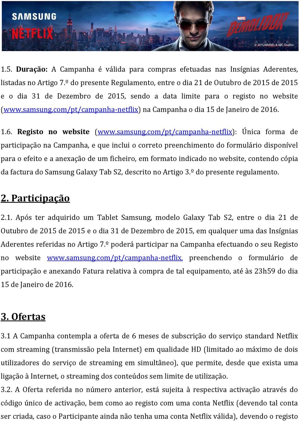 com/pt/campanha-netflix) na Campanha o dia 15 de Janeiro de 2016. 1.6. Registo no website (www.samsung.