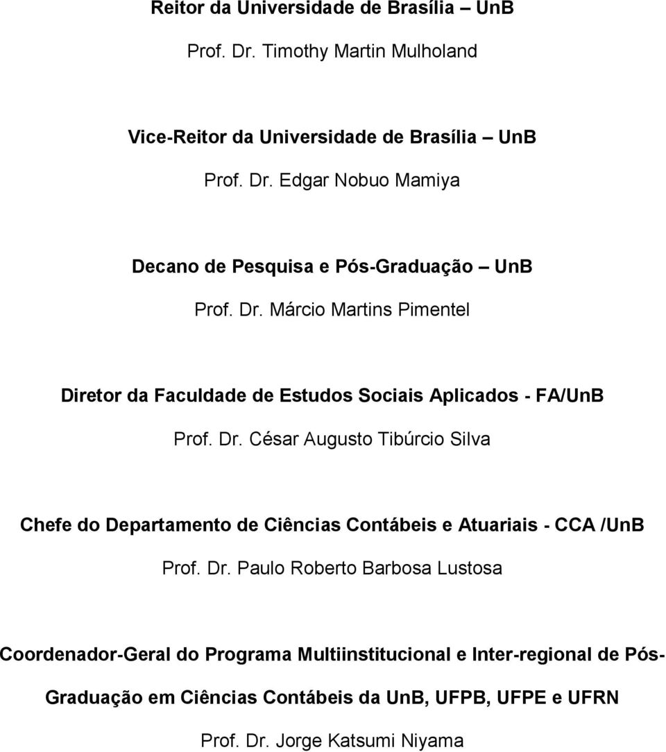 César Augusto Tibúrcio Silva Chefe do Departamento de Ciências Contábeis e Atuariais - CCA /UnB Prof. Dr.