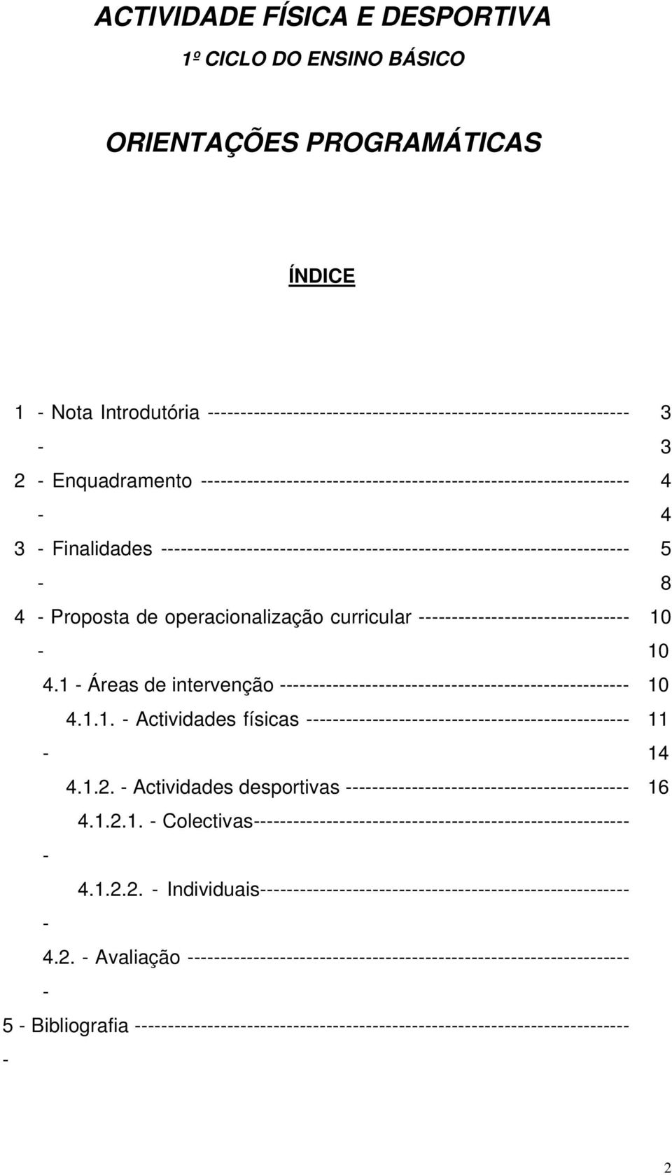 4.1 Áreas de intervenção 4.1.1. Actividades físicas 4.1.2. Actividades desportivas 4.1.2.1. Colectivas 4.