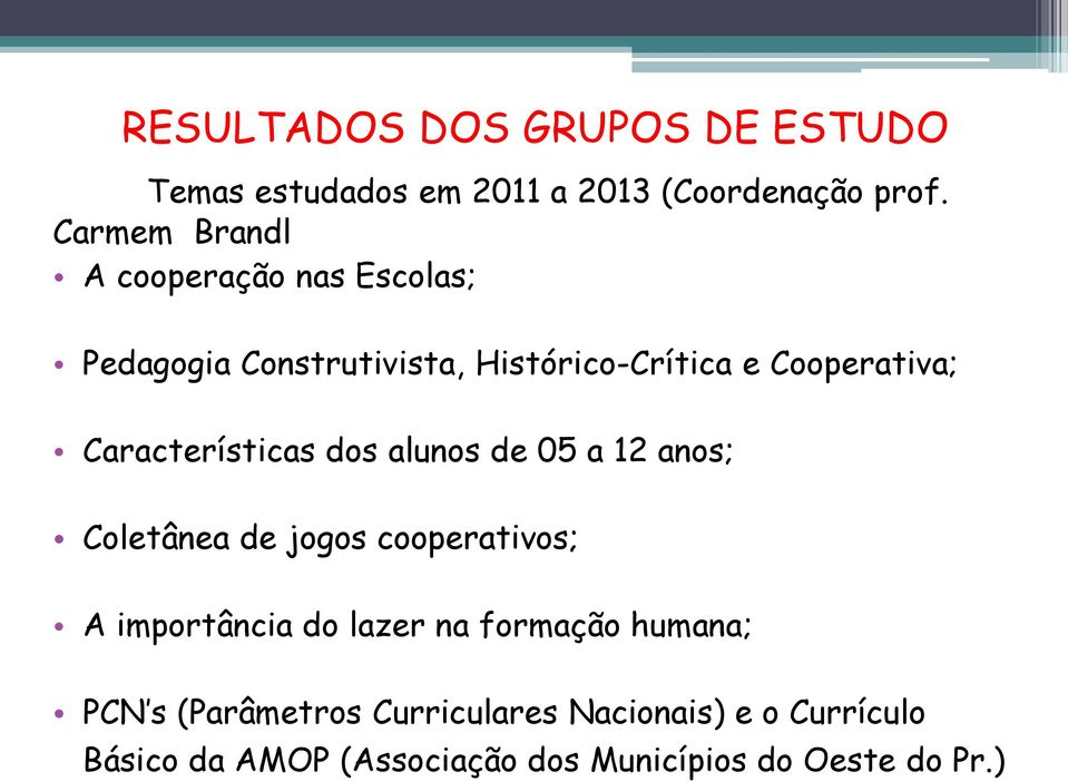 Características dos alunos de 05 a 12 anos; Coletânea de jogos cooperativos; A importância do lazer na