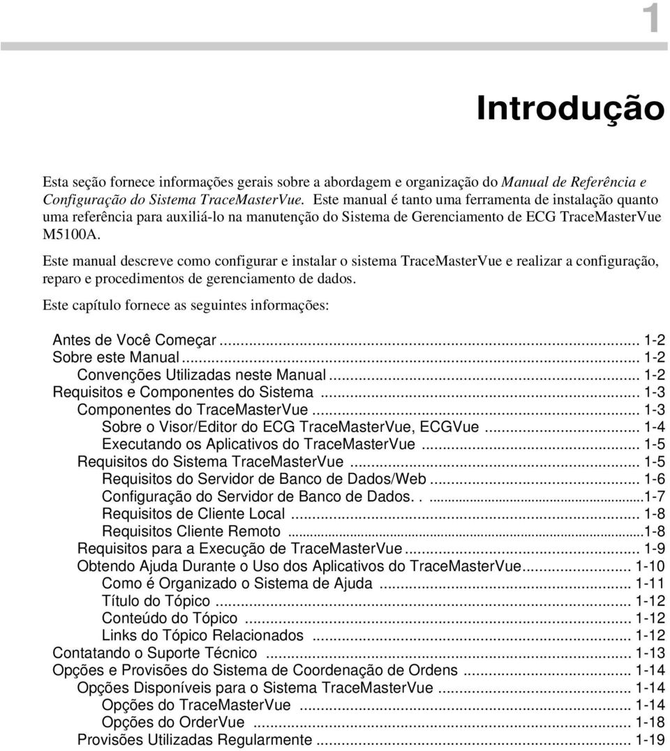 Este manual descreve como configurar e instalar o sistema TraceMasterVue e realizar a configuração, reparo e procedimentos de gerenciamento de dados.