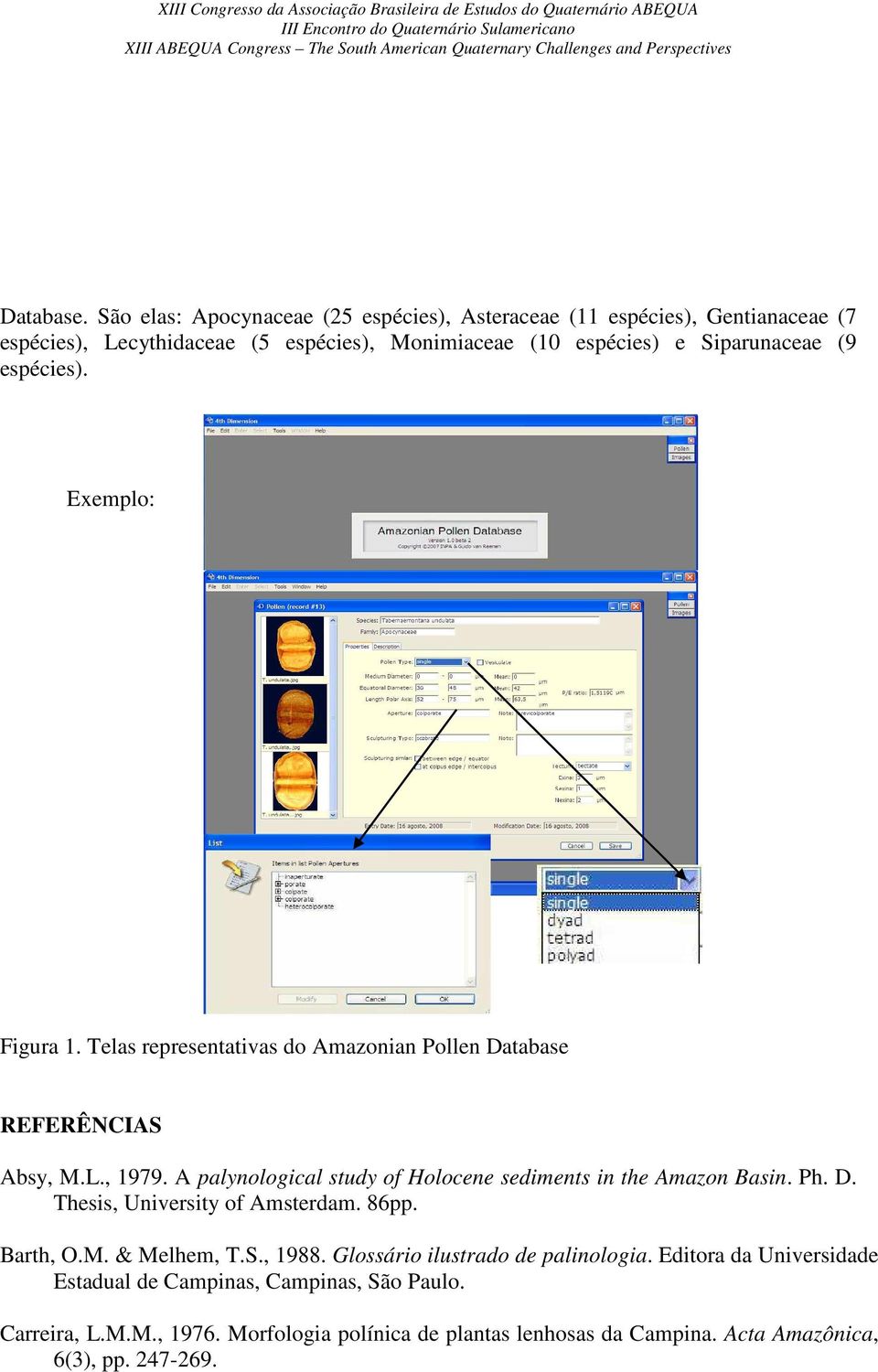 (9 espécies). Exemplo: Figura 1. Telas representativas do Amazonian Pollen Database REFERÊNCIAS Absy, M.L., 1979.