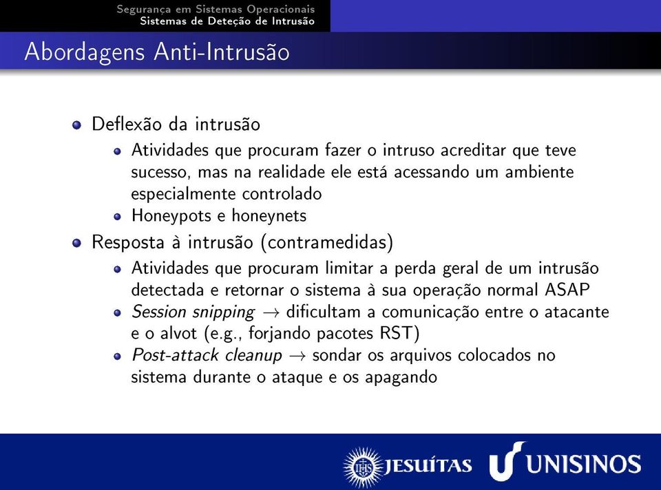 limitar a perda geral de um intrusão detectada e retornar o sistema à sua operação normal ASAP Session snipping dicultam a comunicação