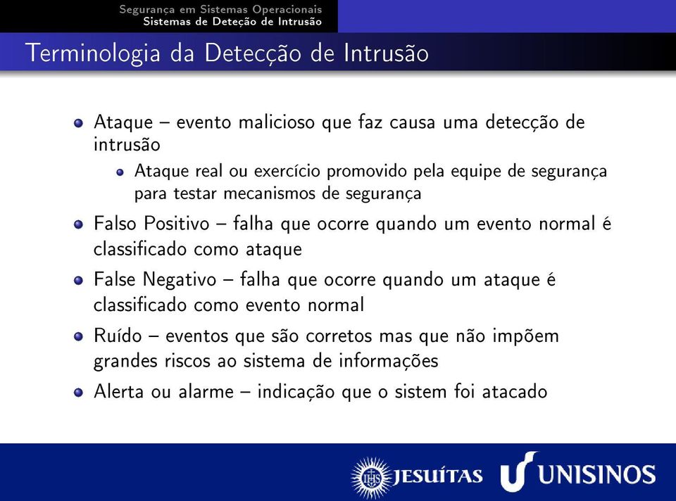 normal é classicado como ataque False Negativo falha que ocorre quando um ataque é classicado como evento normal Ruído