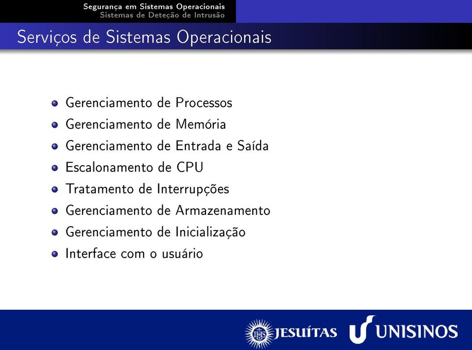 Escalonamento de CPU Tratamento de Interrupções Gerenciamento