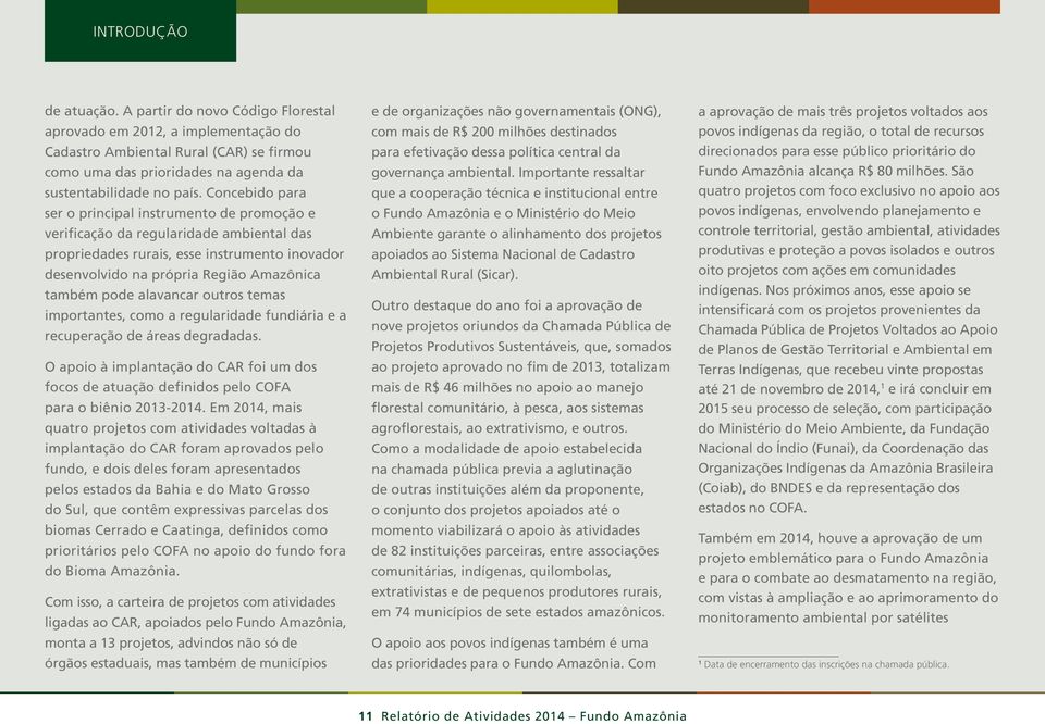 alavancar outros temas importantes, como a regularidade fundiária e a recuperação de áreas degradadas.