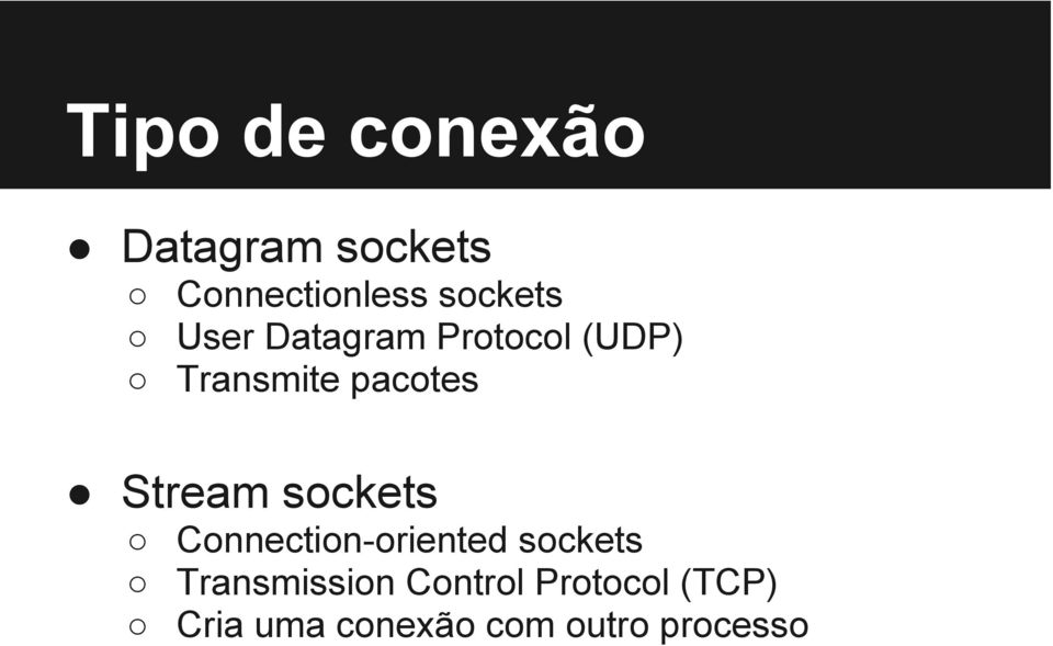 Stream sockets Connection-oriented sockets