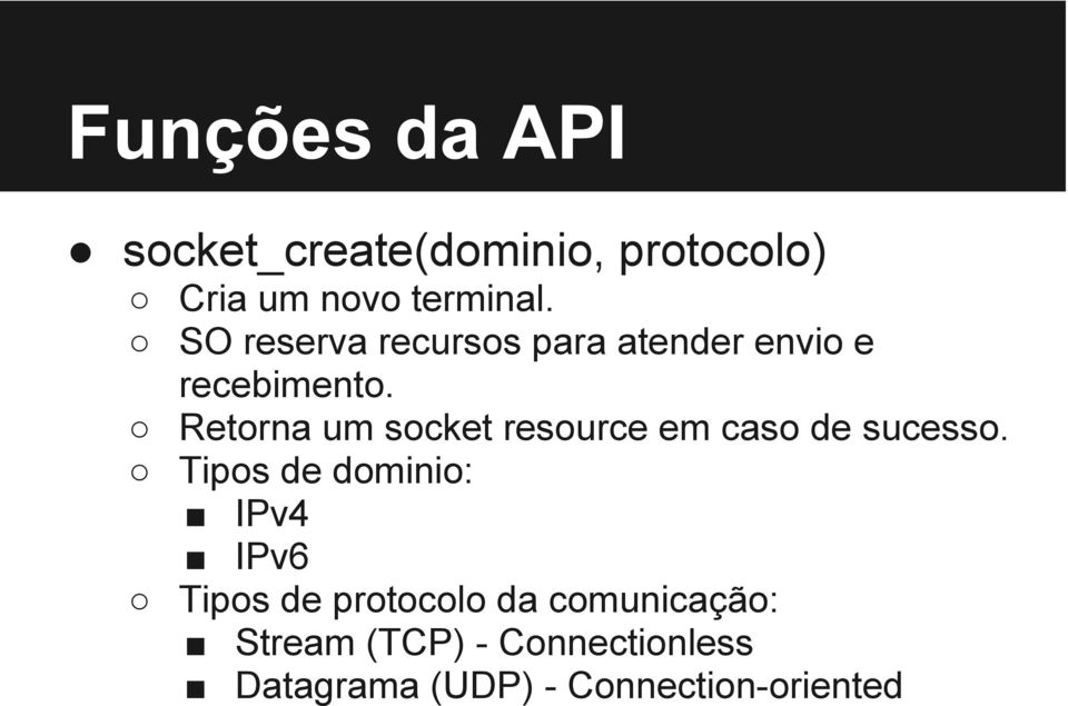 Retorna um socket resource em caso de sucesso.