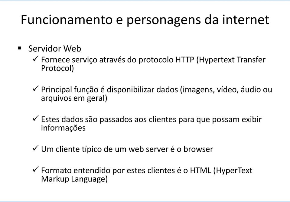 arquivos em geral) Estes dados são passados aos clientes para que possam exibir informações Um