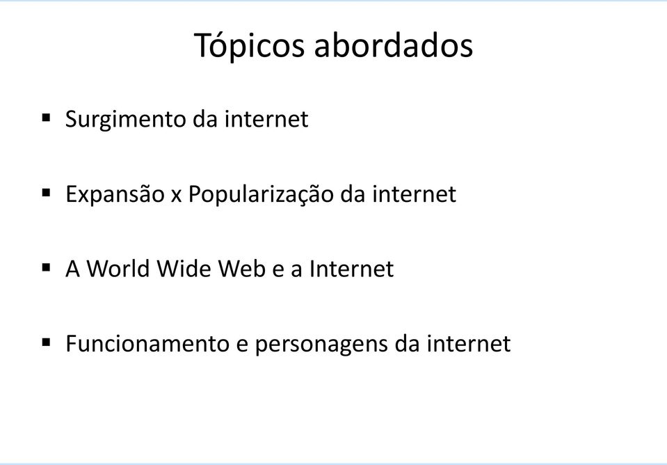 internet A World Wide Web e a