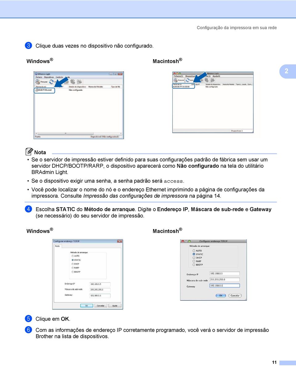 tela do utilitário BRAdmin Light. Se o dispositivo exigir uma senha, a senha padrão será access.