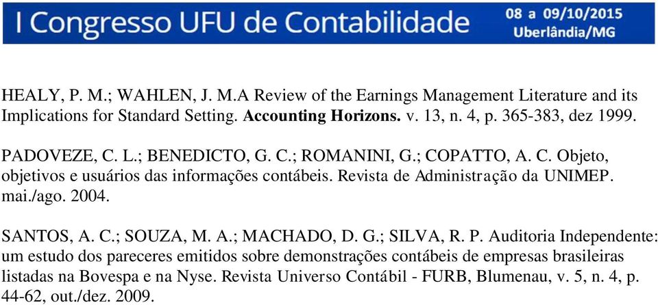 Revista de Administração da UNIMEP. mai./ago. 2004. SANTOS, A. C.; SOUZA, M. A.; MACHADO, D. G.; SILVA, R. P.