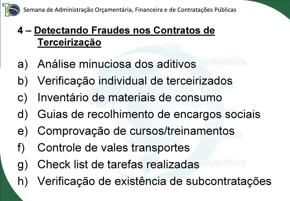 recolhimento de encargos sociais e) Comprovação de cursos/treinamentos f) Controle de vales